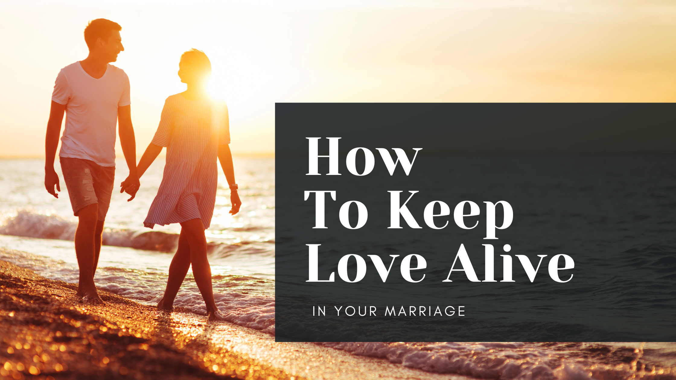 Keeping Love Alive in Your Marriage