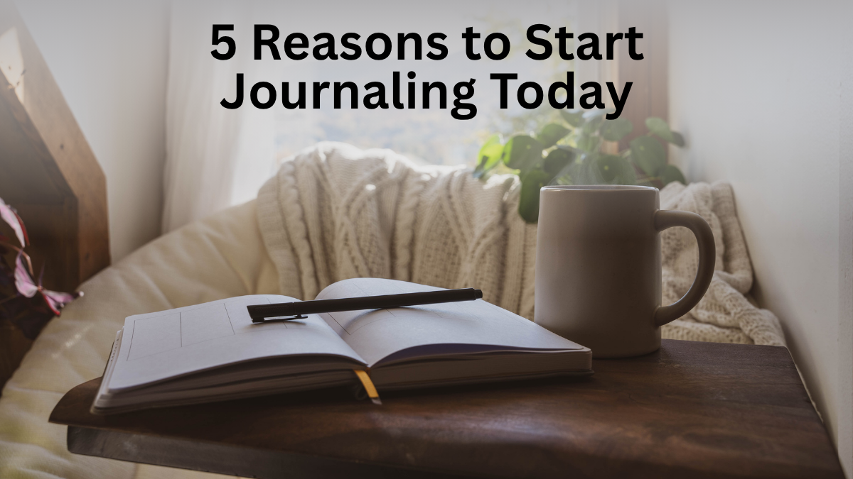 5 Reasons to Start Journaling Today