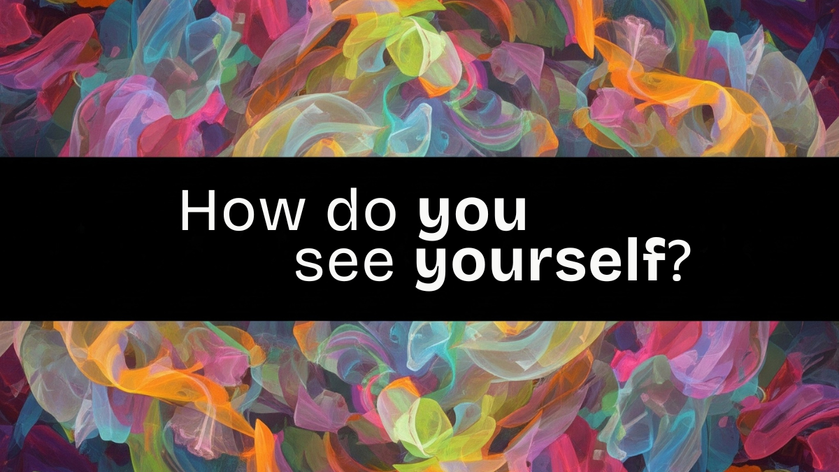 How do you see yourself?